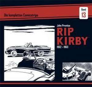 Rip Kirby: Die kompletten Comicstrips / Band 13 1962 - 1963 de John Prentice