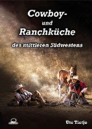 Cowboy- und Ranchküche des mittleren Südwestens de Ute Tietje