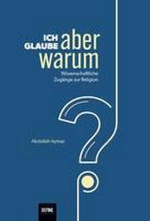 Ich glaube, aber warum? de Abdullah Aymaz