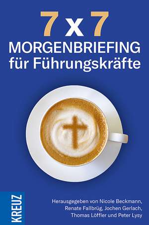 7 x 7 - Morgenbriefing für Führungskräfte de Nicole Beckmann