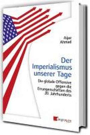 Der Imperialismus unserer Tage de Aijaz Ahmad