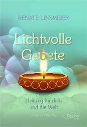 Lichtvolle Gebete de Renate Linsmeier