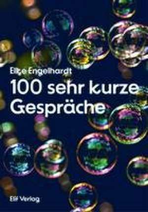 100 sehr kurze Gespräche de Elke Engelhardt