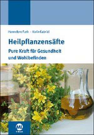 Heilpflanzensäfte de Hannelore Funk