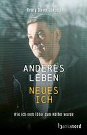 Anderes Leben - Neues Ich de Henry Oliver Jakobs