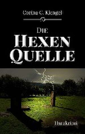 Die Hexenquelle de Corina C. Klengel