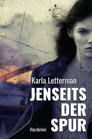Jenseits der Spur de Karla Letterman