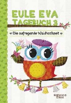 Eule Eva Tagebuch 3 - Kinderbücher ab 6-8 Jahre (Erstleser Mädchen) de Rebecca Elliott