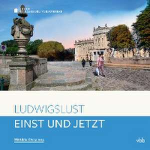 Einst und Jetzt - Ludwigslust de Astrid Klook