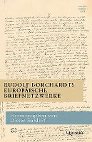 Rudolf Borchardts europäische Briefnetzwerke de Dieter Burdorf