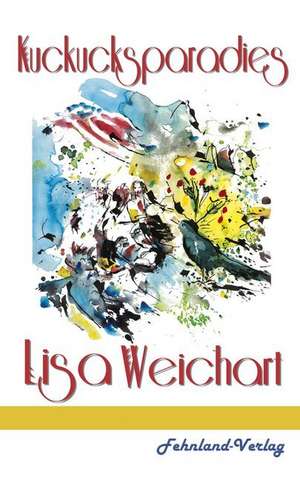 Kuckucksparadies de Lisa Weichart