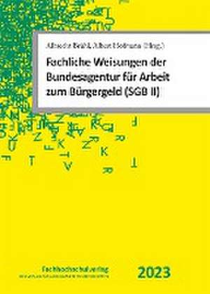 Fachliche Weisungen der Bundesagentur für Arbeit zum Bürgergeld (SGB II) 2023 de Albrecht Brühl