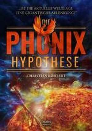 Die Phönix-Hypothese de Christian Köhlert