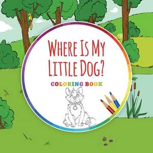 Where Is My Little Dog? - Coloring Book de Ingo Blum