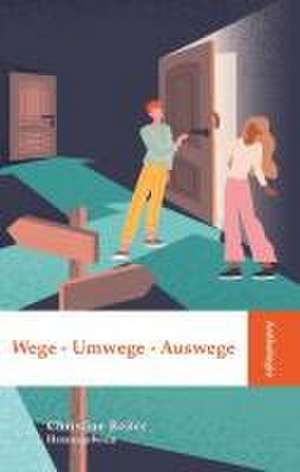 Anthologie Wege - Umwege - Auswege de Christine Reiter