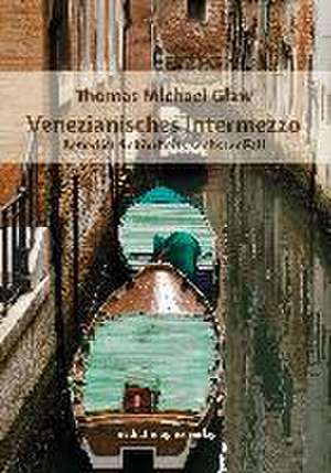 Venezianisches Intermezzo de Thomas Michael Glaw