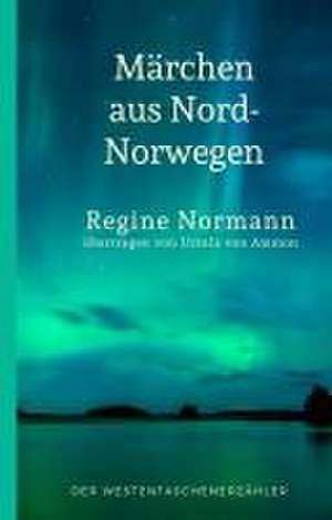 Märchen aus Nord-Norwegen de Regine Normann