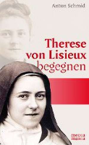 Therese von Lisieux begegnen de Anton Schmid