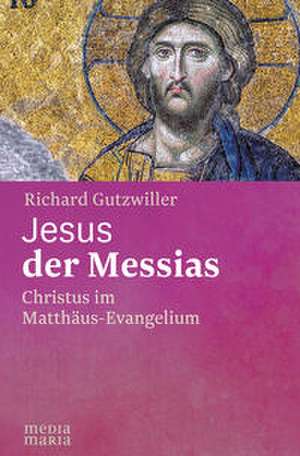 Jesus der Messias de Richard Gutzwiller