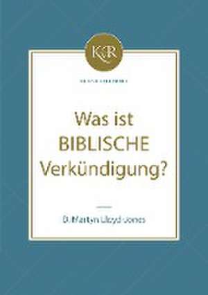 Was ist biblische Verkündigung? de David Martyn Lloyd-Jones