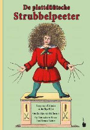 Der Struwwelpeter / De plattdüütsche Strubbelpeeter. Vergneugte Dööntjes un drollige Biller Op Platt nohvertellt de Heinrich Hoffmann