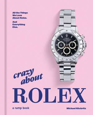 Crazy About Rolex de Michael Köckritz