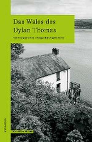 Das Wales des Dylan Thomas de Franz-Josef Krücker