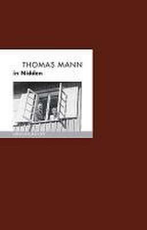 Thomas Mann in Nidden de Bernd Erhard Fischer