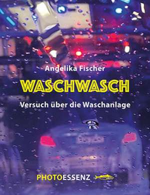 WASCHWASCH de Angelika Fischer