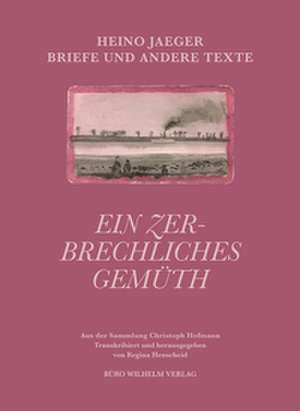 Heino Jaeger - Ein zerbrechliches Gemüth de Regina Henscheid