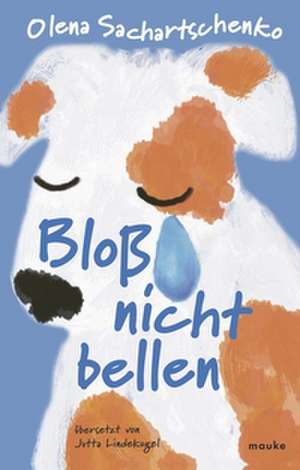 Bloß nicht bellen de Olena Sachartschenko