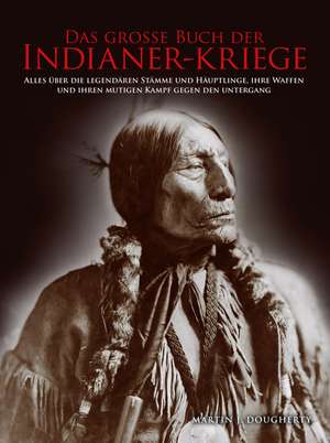 Das große Buch der Indianer-Kriege de Martin J. Dougherty