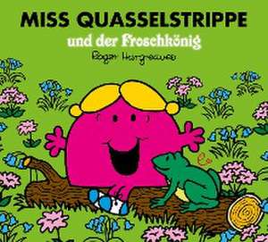 Miss Quasselstrippe und der Froschkönig de Roger Hargreaves