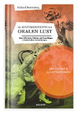 Die Kulturgeschichte der oralen Lust de Richard Battenberg