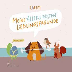 CARLOS - Meine allerliebsten Lieblingsfreunde de Caroline Birkel