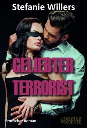 Geliebter Terrorist de Stefanie Willers