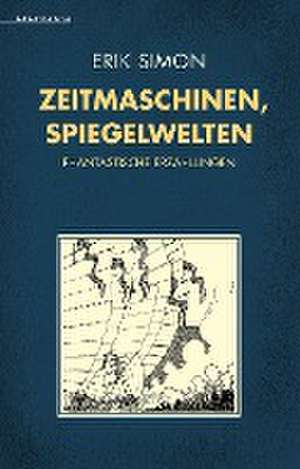 Zeitmaschinen, Spiegelwelten de Erik Simon