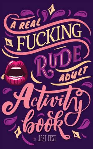 Real Fucking Rude Adult Activity Book de Jest Fest