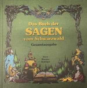 Das Buch der Sagen vom Schwarzwald de Wurster Ölschläger alias Steve