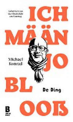 Ich mään jo blooß - De Ding de Michael Konrad