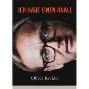 Ich habe einen Knall de Oliver Kreider