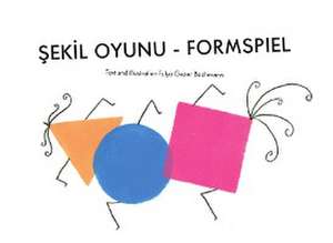 SEKIL OYUNU - FORMSPIEL de Fulya Gezer Bachmann