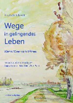 Wege in gelingendes Leben de Elisabeth Schmitt