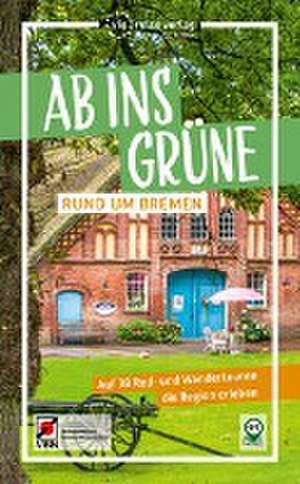 Ab ins Grüne - Rund um Bremen de Birgit Klose