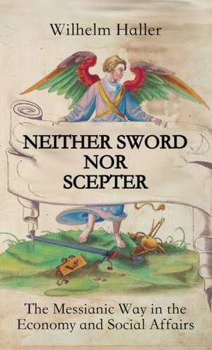 NEITHER SWORD NOR SCEPTER de Wilhelm Haller