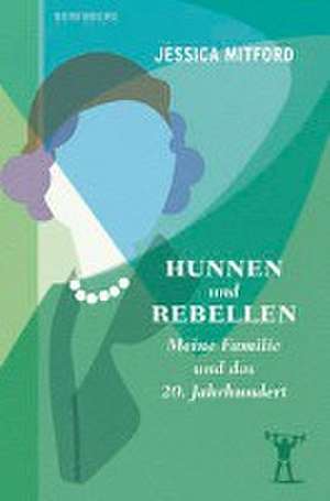 Hunnen und Rebellen de Jessica Mitford