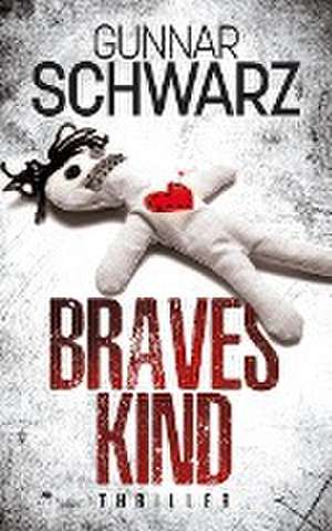 Braves Kind (Thriller) de Gunnar Schwarz