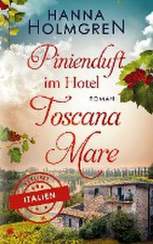 Pinienduft im Hotel Toscana Mare (Verliebt in Italien) de Hanna Holmgren