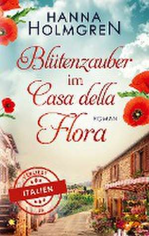 Blütenzauber im Casa della Flora (Verliebt in Italien) de Hanna Holmgren