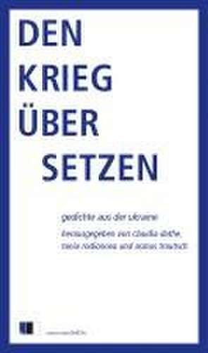 Den Krieg übersetzen de Claudia Dathe